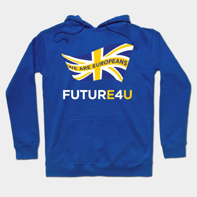 FUTURE 4 U - we are Europeans Hoodie by e2productions